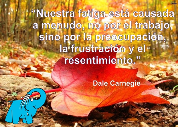 Una Frase de Dale Carnegie sobre La Fatiga, en La Frase del Día del Elefante Azul de Avilés